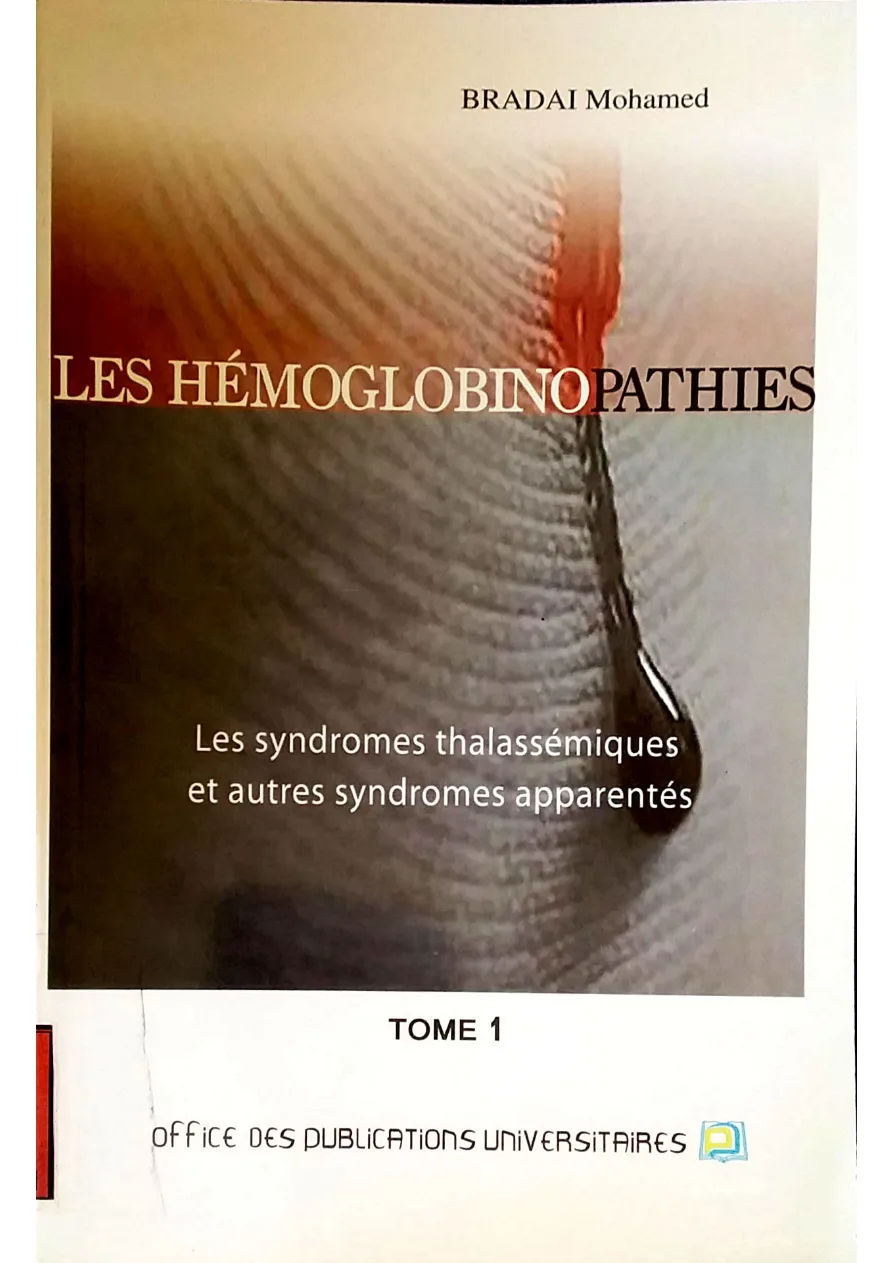 Couverture de Les Hémoglobinopathies : les syndromes thalassémiques et autres syndromes apparentés. tome 1